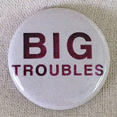 Big Troubles badge